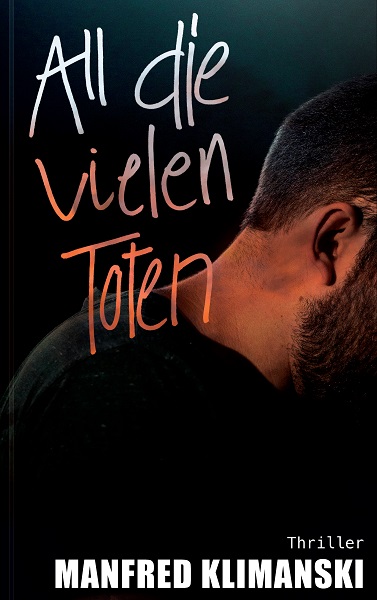 Manfred Klimanski: All die vielen Toten. Thriller. BoD – Books on Demand, Norderstedt Mai 2020, ISBN 9783751036262